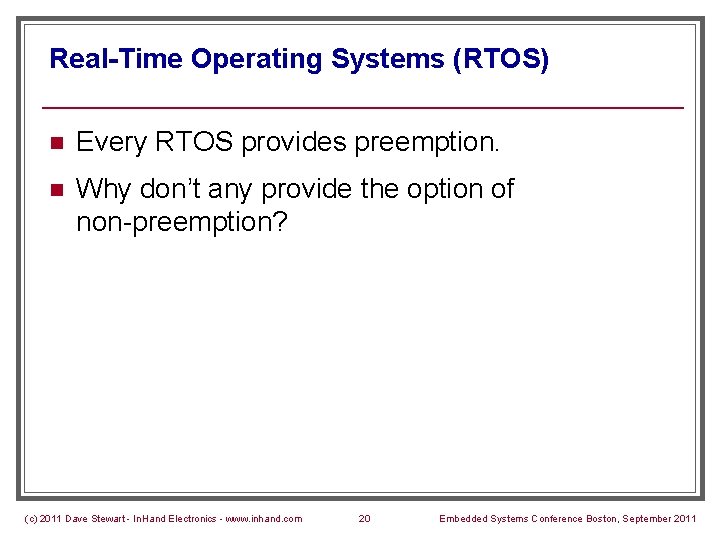 Real-Time Operating Systems (RTOS) n Every RTOS provides preemption. n Why don’t any provide