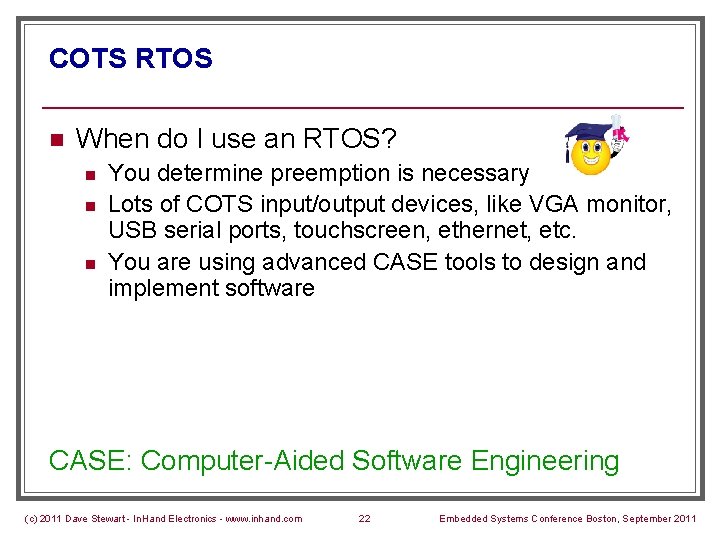 COTS RTOS n When do I use an RTOS? n n n You determine