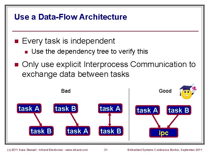 Use a Data-Flow Architecture n Every task is independent n n Use the dependency