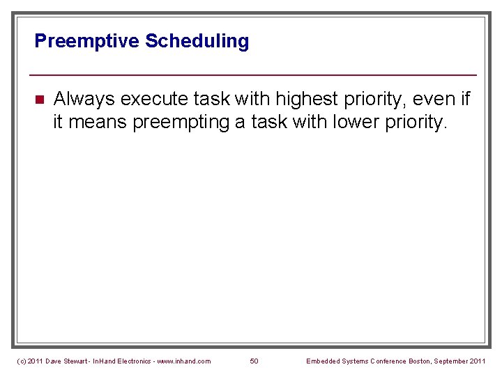 Preemptive Scheduling n Always execute task with highest priority, even if it means preempting