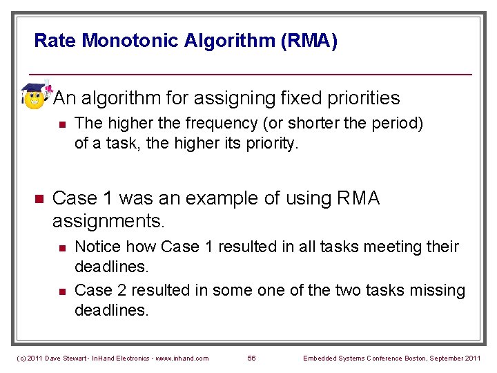 Rate Monotonic Algorithm (RMA) n An algorithm for assigning fixed priorities n n The