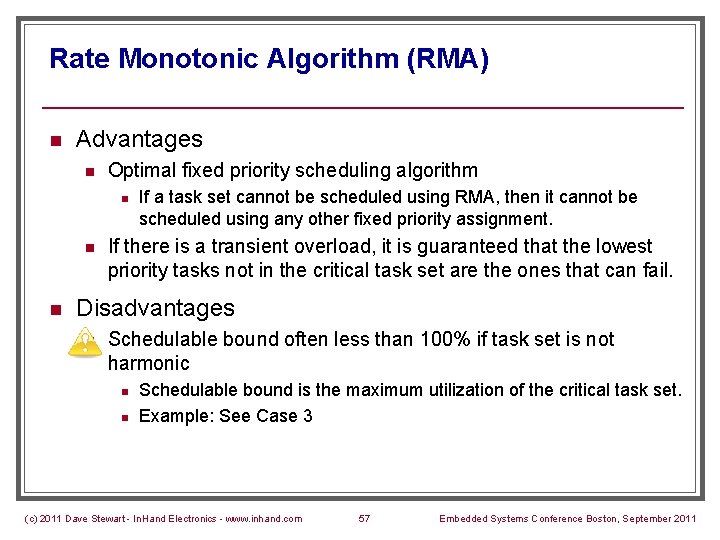 Rate Monotonic Algorithm (RMA) n Advantages n Optimal fixed priority scheduling algorithm n n