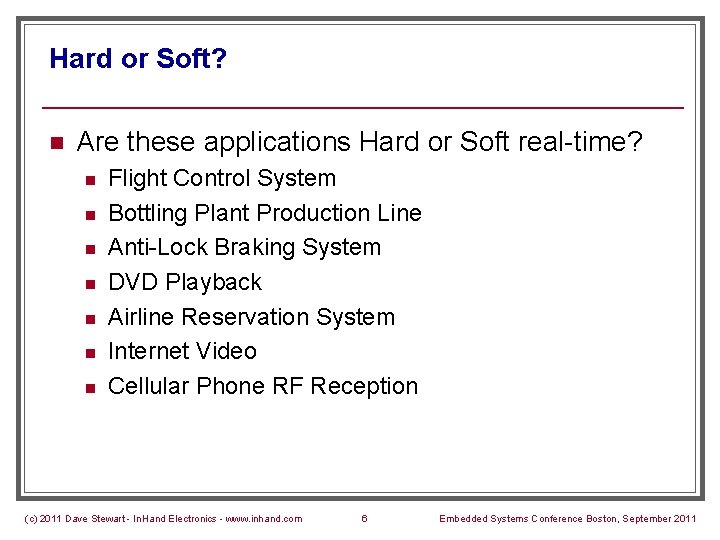 Hard or Soft? n Are these applications Hard or Soft real-time? n n n