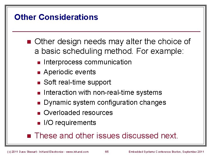Other Considerations n Other design needs may alter the choice of a basic scheduling