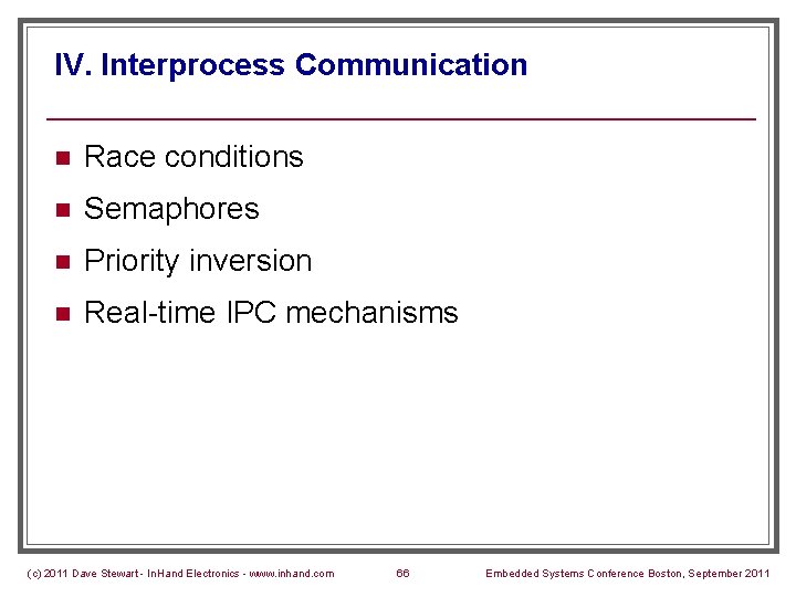 IV. Interprocess Communication n Race conditions n Semaphores n Priority inversion n Real-time IPC