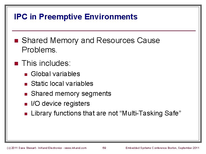 IPC in Preemptive Environments n Shared Memory and Resources Cause Problems. n This includes: