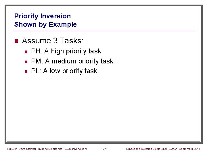 Priority Inversion Shown by Example n Assume 3 Tasks: n n n PH: A