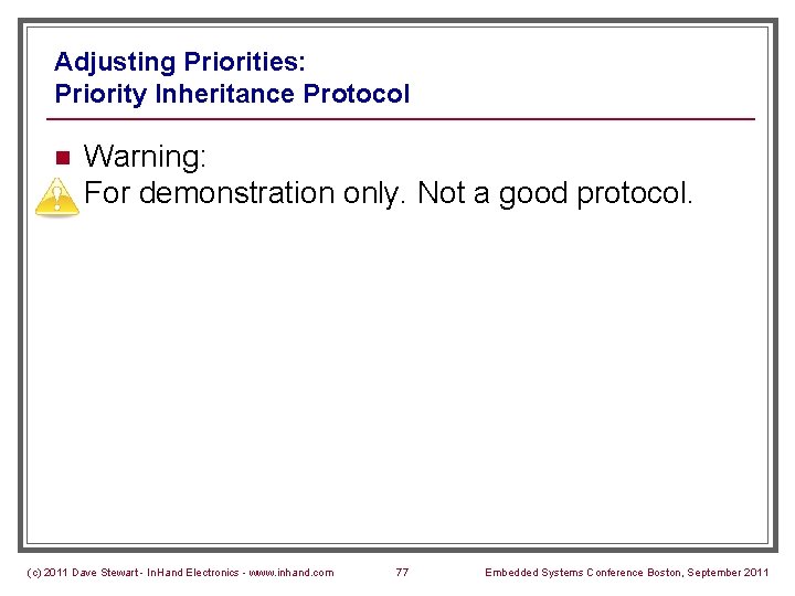 Adjusting Priorities: Priority Inheritance Protocol n Warning: For demonstration only. Not a good protocol.
