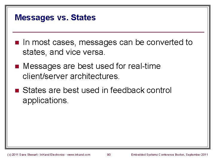 Messages vs. States n In most cases, messages can be converted to states, and