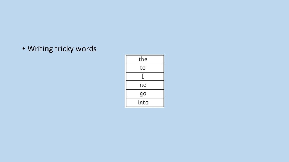  • Writing tricky words 