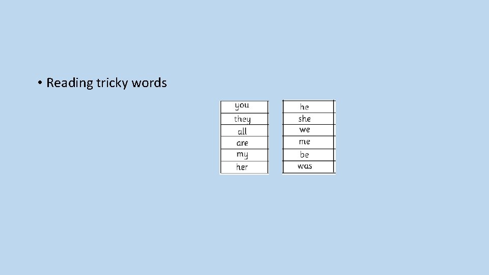  • Reading tricky words 