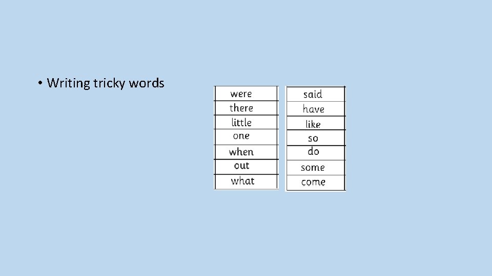  • Writing tricky words 