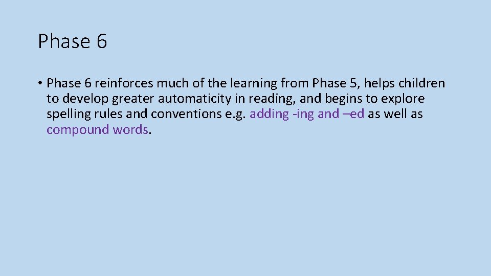 Phase 6 • Phase 6 reinforces much of the learning from Phase 5, helps