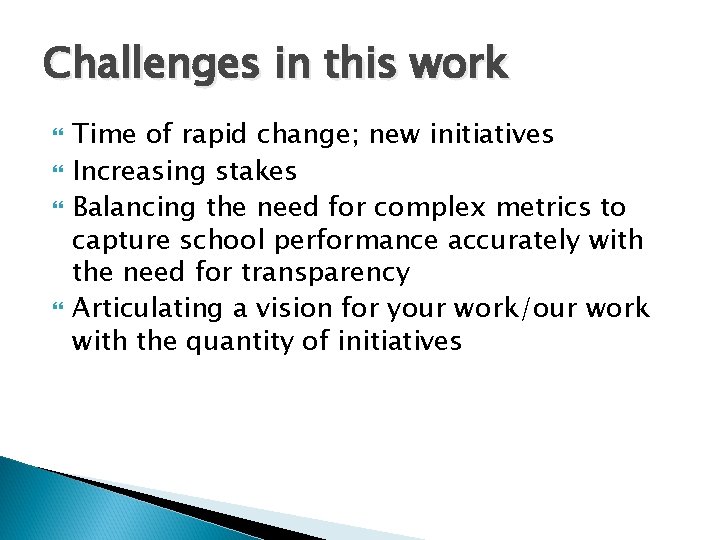Challenges in this work Time of rapid change; new initiatives Increasing stakes Balancing the