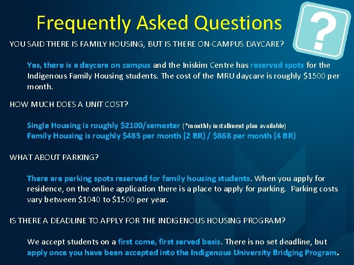 Frequently Asked Questions YOU SAID THERE IS FAMILY HOUSING, BUT IS THERE ON-CAMPUS DAYCARE?