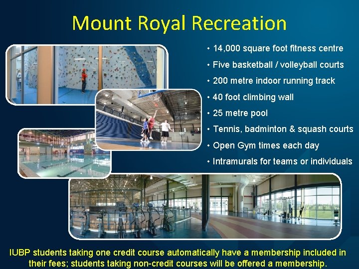 Mount Royal Recreation • 14, 000 square foot fitness centre • Five basketball /