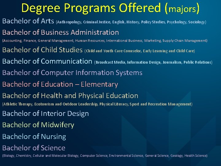 Degree Programs Offered (majors) Bachelor of Arts (Anthropology, Criminal Justice, English, History, Policy Studies,