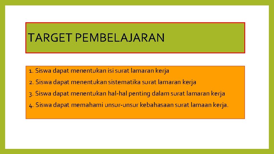 TARGET PEMBELAJARAN 1. Siswa dapat menentukan isi surat lamaran kerja 2. Siswa dapat menentukan