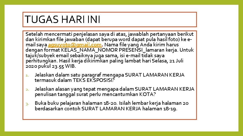 TUGAS HARI INI Setelah mencermati penjelasan saya di atas, jawablah pertanyaan berikut dan kirimkan