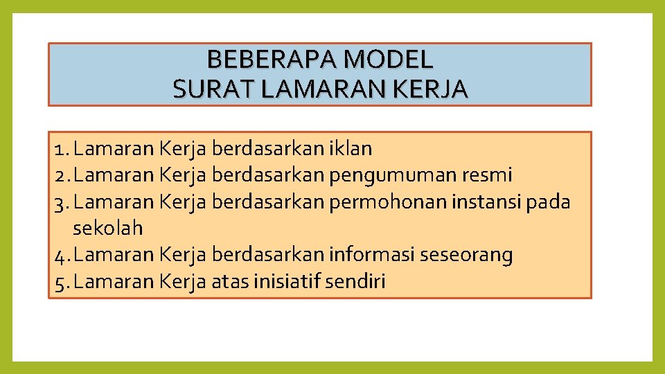 BEBERAPA MODEL SURAT LAMARAN KERJA 1. Lamaran Kerja berdasarkan iklan 2. Lamaran Kerja berdasarkan