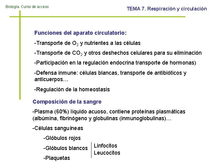 Biología. Curso de acceso TEMA 7. Respiración y circulación Funciones del aparato circulatorio: -Transporte