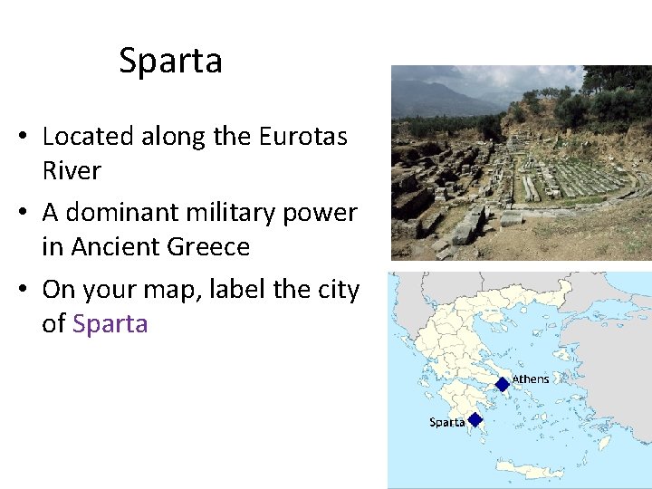 Sparta • Located along the Eurotas River • A dominant military power in Ancient