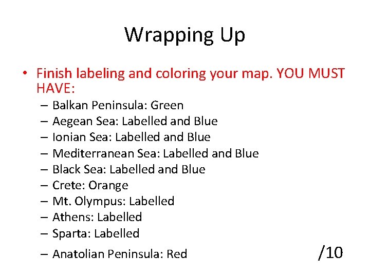 Wrapping Up • Finish labeling and coloring your map. YOU MUST HAVE: – Balkan