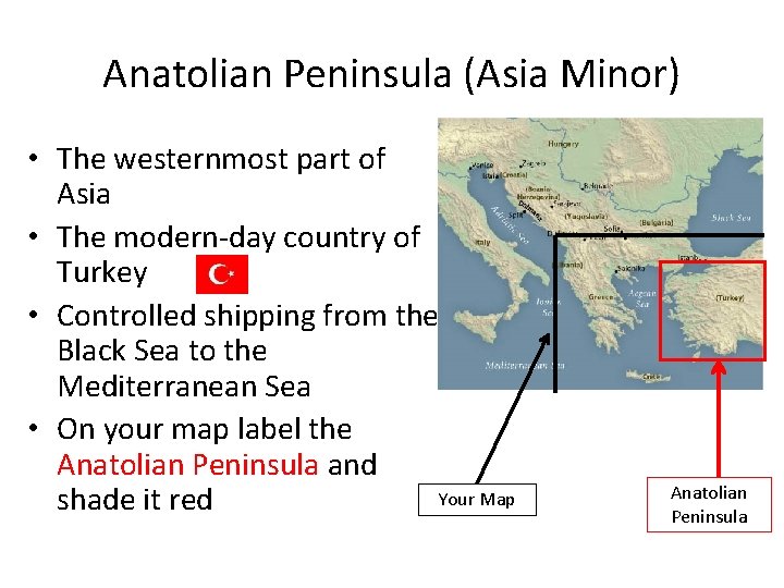 Anatolian Peninsula (Asia Minor) • The westernmost part of Asia • The modern-day country