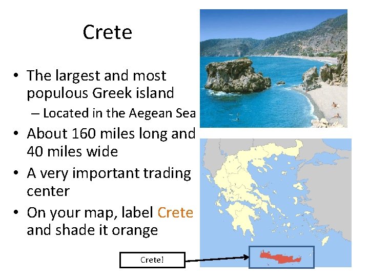 Crete • The largest and most populous Greek island – Located in the Aegean