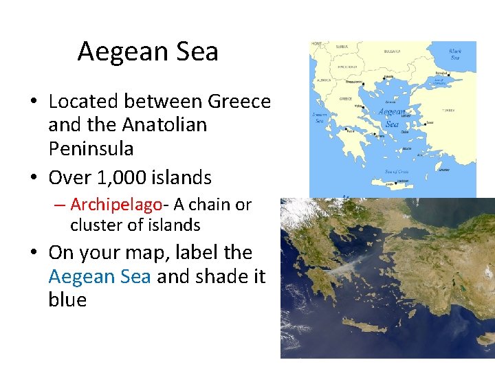 Aegean Sea • Located between Greece and the Anatolian Peninsula • Over 1, 000