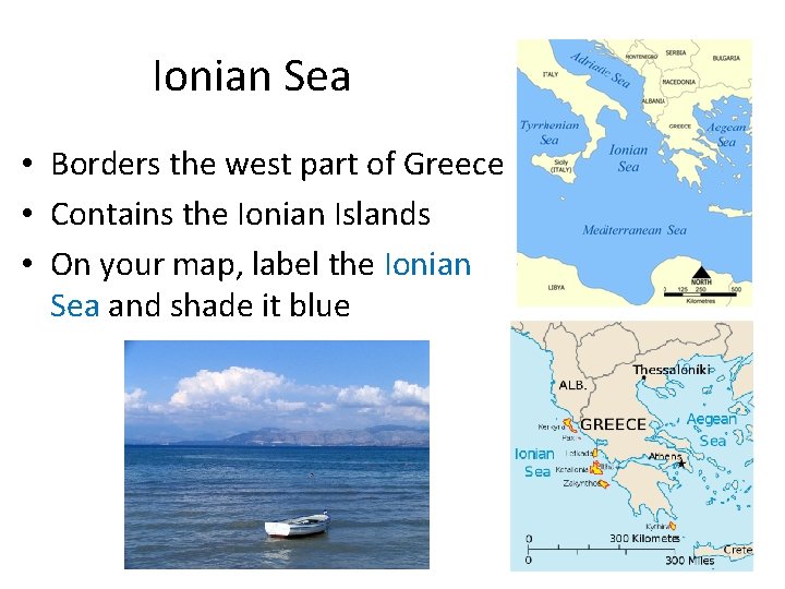 Ionian Sea • Borders the west part of Greece • Contains the Ionian Islands