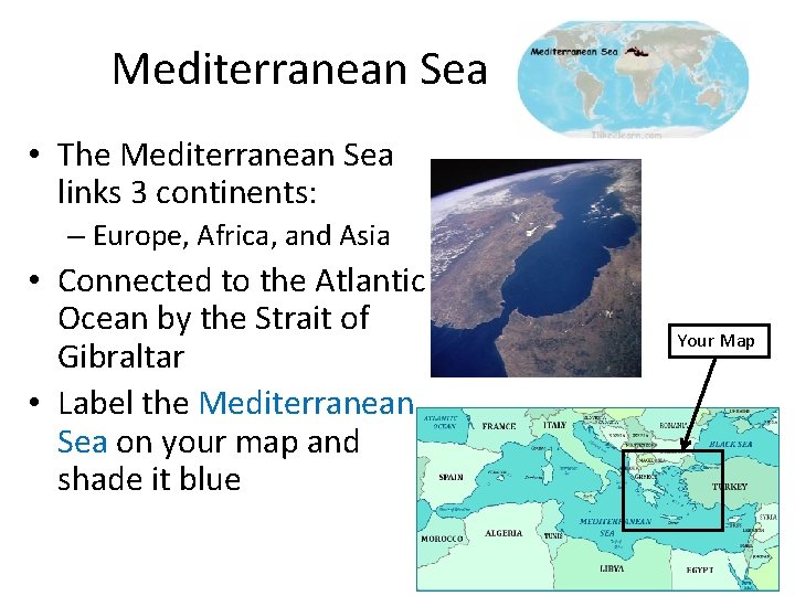 Mediterranean Sea • The Mediterranean Sea links 3 continents: – Europe, Africa, and Asia