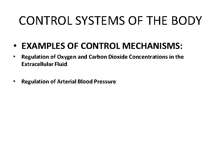 CONTROL SYSTEMS OF THE BODY • EXAMPLES OF CONTROL MECHANISMS: • Regulation of Oxygen