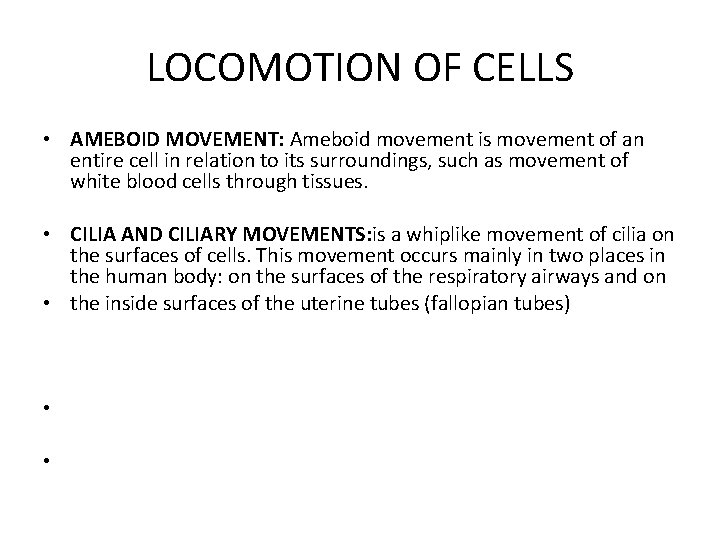 LOCOMOTION OF CELLS • AMEBOID MOVEMENT: Ameboid movement is movement of an entire cell