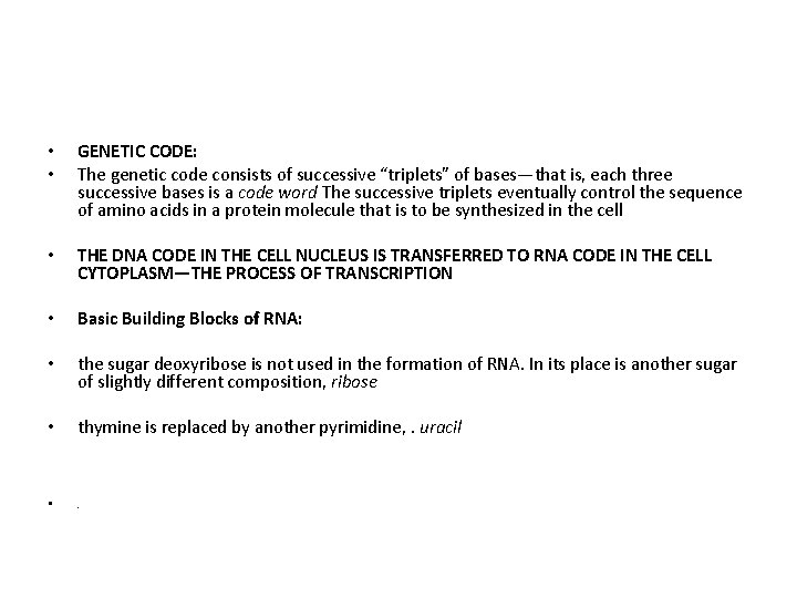  • • GENETIC CODE: The genetic code consists of successive “triplets” of bases—that