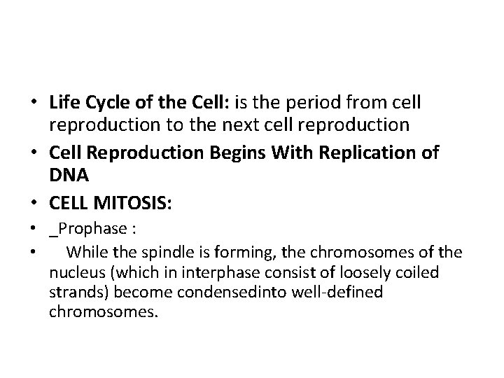  • Life Cycle of the Cell: is the period from cell reproduction to