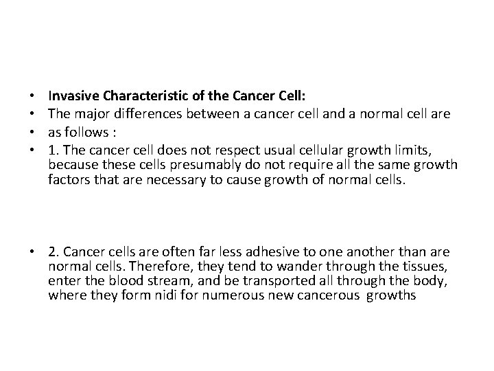  • • Invasive Characteristic of the Cancer Cell: The major differences between a
