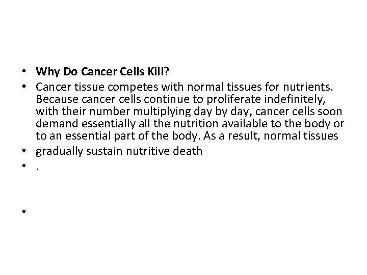  • Why Do Cancer Cells Kill? • Cancer tissue competes with normal tissues