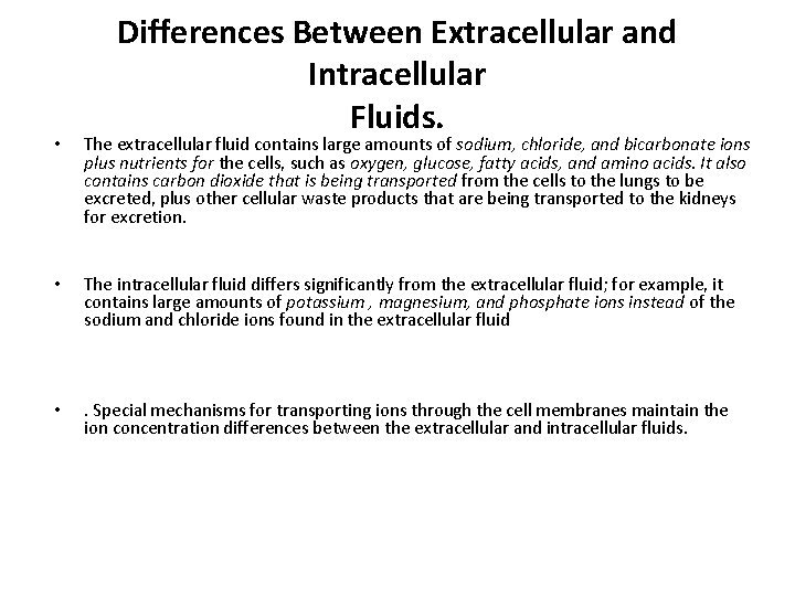 Differences Between Extracellular and Intracellular Fluids. • The extracellular fluid contains large amounts of