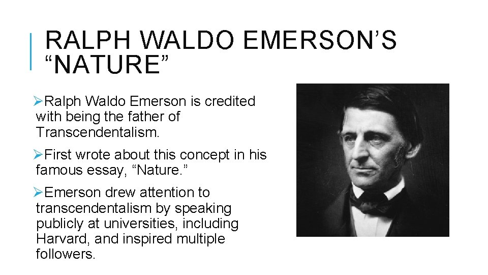 RALPH WALDO EMERSON’S “NATURE” ØRalph Waldo Emerson is credited with being the father of