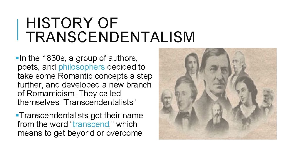 HISTORY OF TRANSCENDENTALISM §In the 1830 s, a group of authors, poets, and philosophers