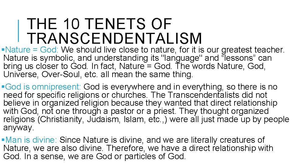 THE 10 TENETS OF TRANSCENDENTALISM §Nature = God: We should live close to nature,