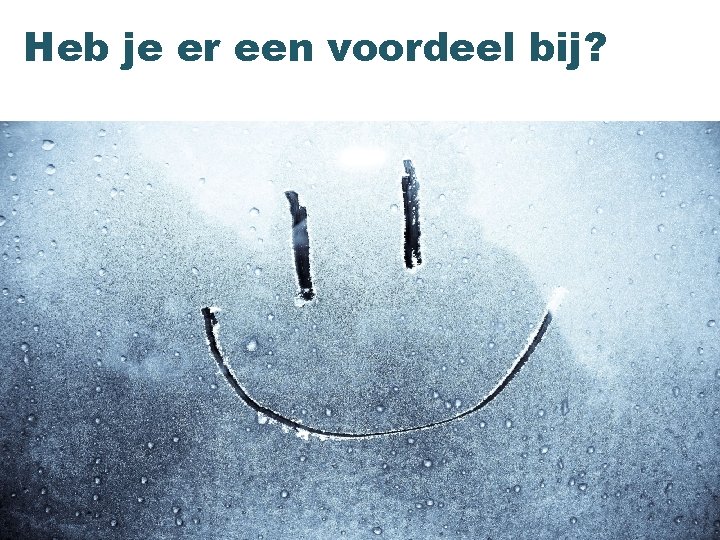 Heb je er een voordeel bij? 