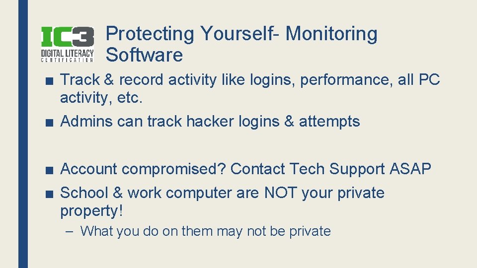 Protecting Yourself- Monitoring Software ■ Track & record activity like logins, performance, all PC