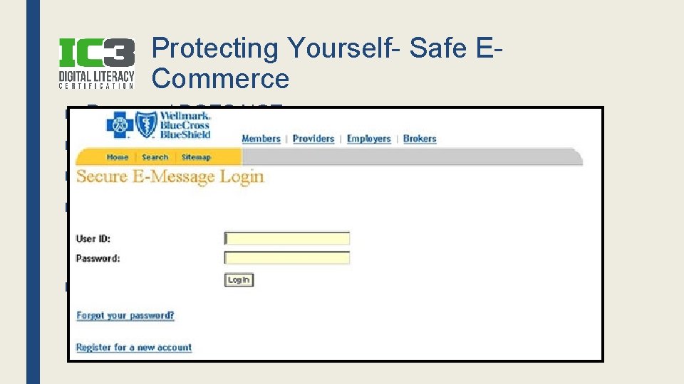 Protecting Yourself- Safe ECommerce ■ Password DOES NOT mean secure ■ Shop with well-known