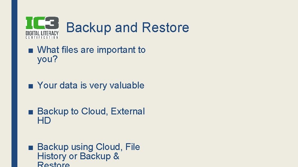 Backup and Restore ■ What files are important to you? ■ Your data is
