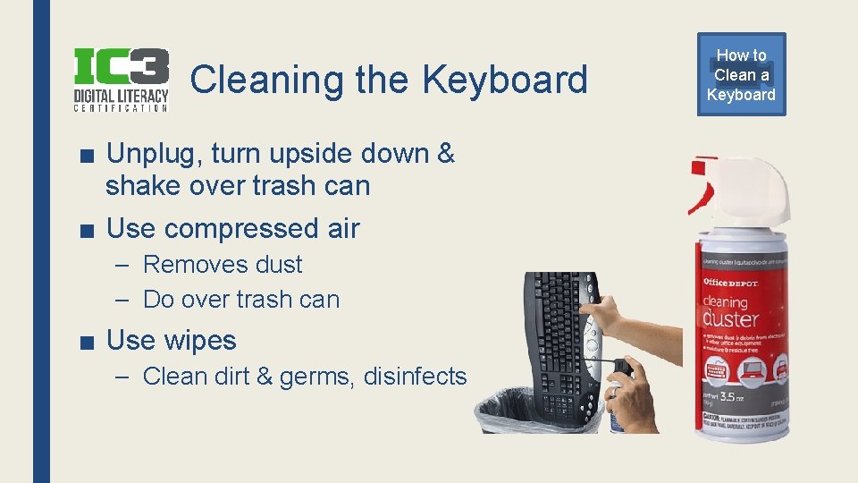 Cleaning the Keyboard ■ Unplug, turn upside down & shake over trash can ■