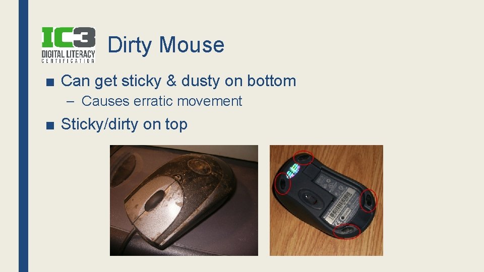 Dirty Mouse ■ Can get sticky & dusty on bottom – Causes erratic movement