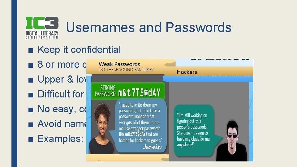 Usernames and Passwords ■ ■ ■ ■ Keep it confidential 8 or more characters