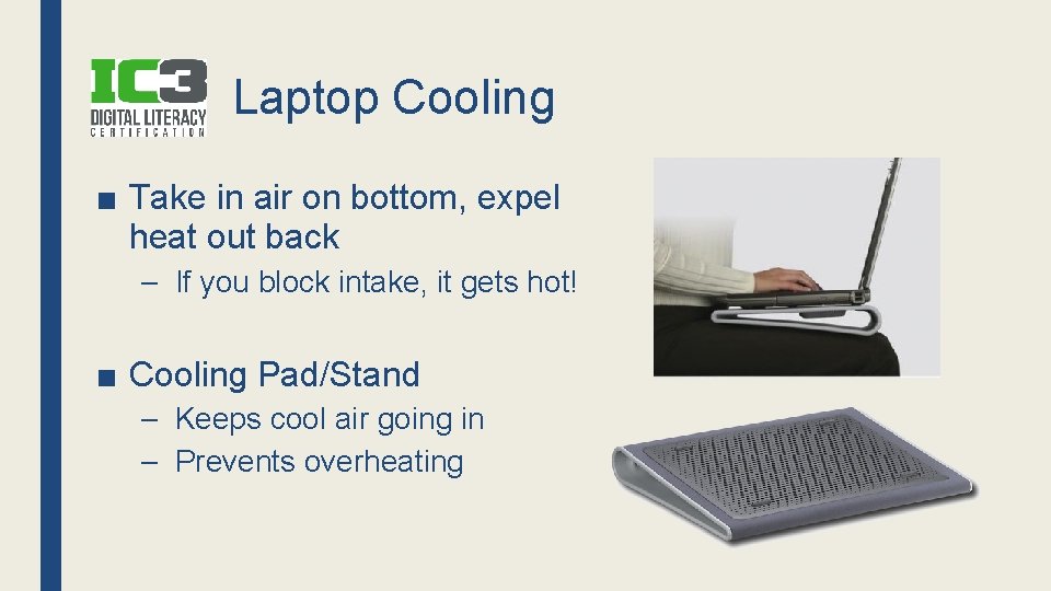 Laptop Cooling ■ Take in air on bottom, expel heat out back – If